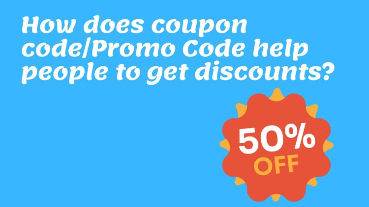 How does coupon code help people to get discounts