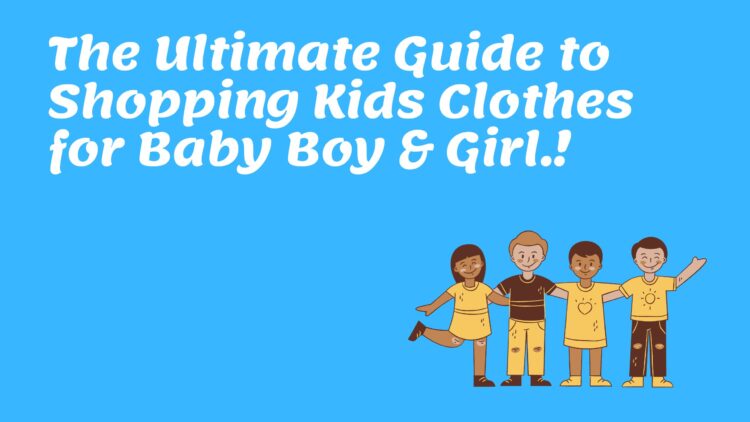 Shopping Kids Clothes for Baby Boy & Girl
